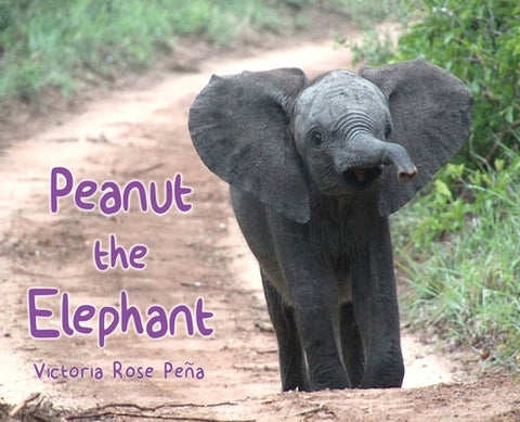 Peanut the Elephant by Peña, Victoria Rose
