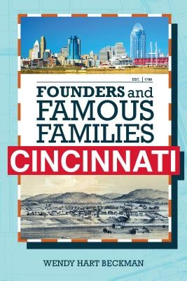 Founders and Famous Families of Cincinnati by Beckman, Wendy Hart