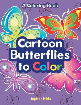 Cartoon Butterflies to Color, a Coloring Book by Jupiter Kids