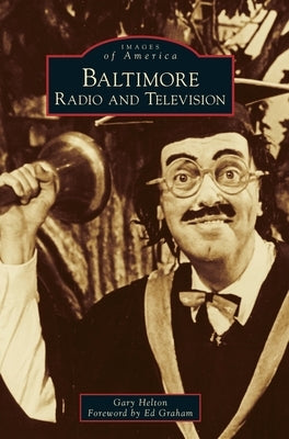 Baltimore Radio and Television by Helton, Gary