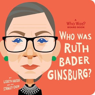 Who Was Ruth Bader Ginsburg?: A Who Was? Board Book by Kaiser, Lisbeth
