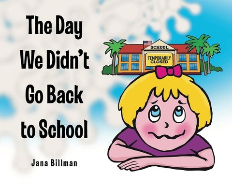The Day We Didn't Go Back to School by Billman, Jana
