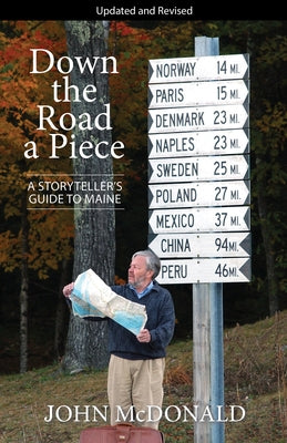 Down the Road a Piece: A Storyteller's Guide to Maine by McDonald, John