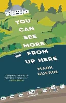 You Can See More From Up Here by Guerin, Mark