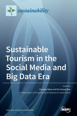 Sustainable Tourism in the Social Media and Big Data Era by Nam, Yoonjae