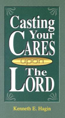 Casting Your Cares Upon Lord by Hagin, Kenneth E.