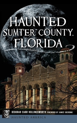 Haunted Sumter County, Florida by Hollingsworth, Deborah Carr