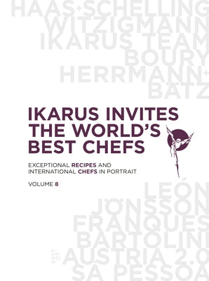 Ikarus Invites the World's Best Chefs: Exceptional Recipes and International Chefs in Portrait: Volume 8 by Klein, Martin