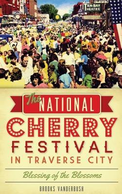 The National Cherry Festival in Traverse City: Blessing of the Blossoms by Vanderbush, Brooks