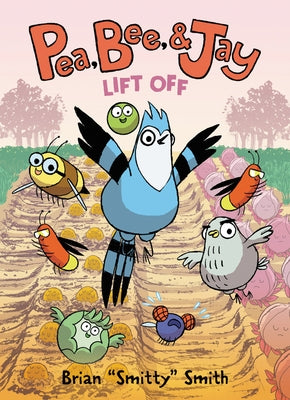 Pea, Bee, & Jay #3: Lift Off by Smith, Brian Smitty