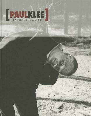 Paul Klee: Bauhaus Master by Klee, Paul
