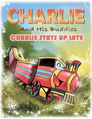 Charlie and His Buddies: Charlie Stays up Late by Erakat, N. J.