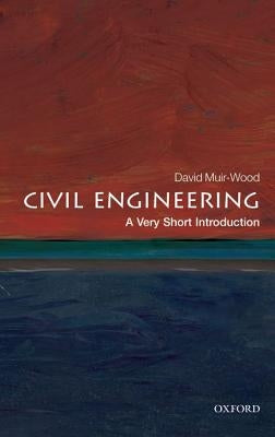 Civil Engineering: A Very Short Introduction by Wood, David Muir