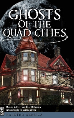 Ghosts of the Quad Cities by McCarty, Michael