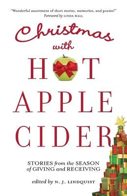 Christmas with Hot Apple Cider: Stories from the Season of Giving and Receiving by Lindquist, N. J.