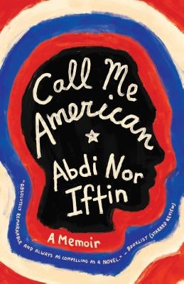 Call Me American: A Memoir by Iftin, Abdi Nor
