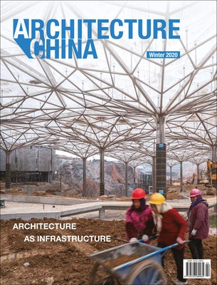 Architecture China: Architecture as Infrastructure by Xiangning, Li
