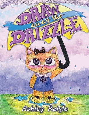 Draw Away The Drizzle by Reigle, Ashley