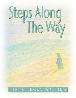 Steps Along The Way by Walling, Linda Lucas