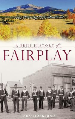 A Brief History of Fairplay by Bjorklund, Linda