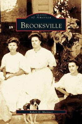 Brooksville by Martinez, Robert G.