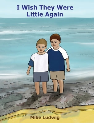 I Wish They Were Little Again by Ludwig, Mike