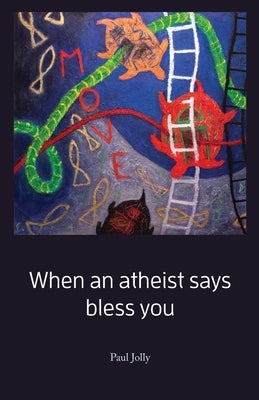 When an atheist says bless you by Jolly, Paul