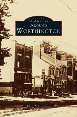 Around Worthington by McCormick, Robert W.