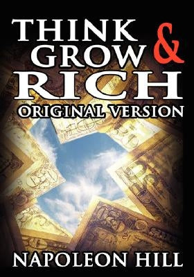 Think and Grow Rich: The Original Version by Hill, Napoleon