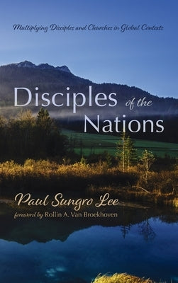 Disciples of the Nations by Lee, Paul Sungro