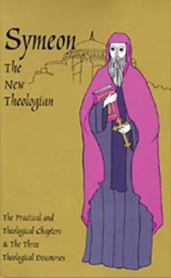 The Theological and Practical Treatises and the Three Theological Discourses, Volume 41 by Symeon