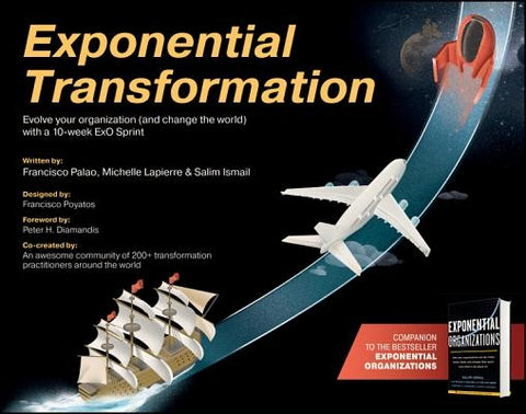 Exponential Transformation: Evolve Your Organization (and Change the World) with a 10-Week ExO Sprint by Ismail, Salim