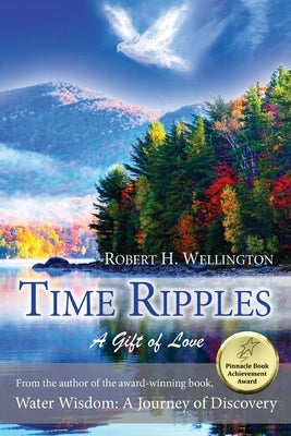 Time Ripples: A Gift of Love by Wellington, Robert
