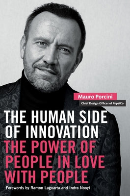 The Human Side of Innovation: The Power of People in Love with People by Porcini, Mauro