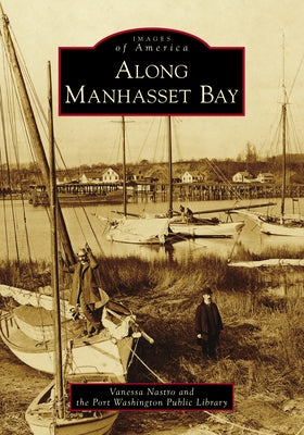 Along Manhasset Bay by Nastro, Vanessa