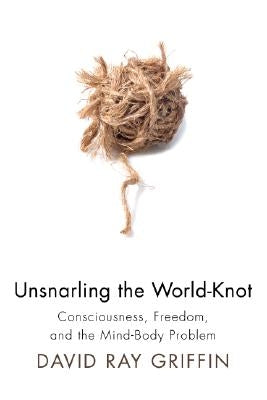 Unsnarling the World-Knot by Griffin, David Ray
