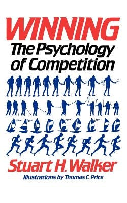 Winning: The Psychology of Competition by Walker, Stuart H.