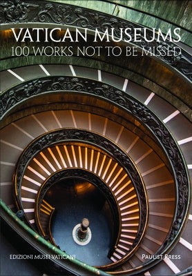 Vatican Museums: 100 Works Not to Be Missed by Musei Vaticani