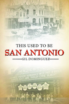 This Used to Be San Antonio by Dominguez, Gil