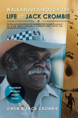 Walkabout Through the Life of Jack Crombie: Jack Crombie by Gwen