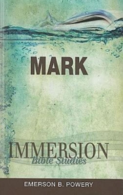 Immersion Bible Studies: Mark by Powery, Emerson B.