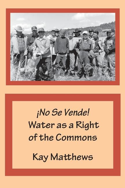 ¡No Se Vende! Water as a Right of the Commons by Matthews, Kay