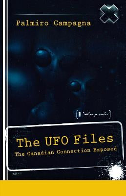 The UFO Files: The Canadian Connection Exposed by Campagna, Palmiro