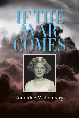 If the War Comes by Wallenberg, Ann Mari