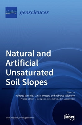 Natural and Artificial Unsaturated Soil Slopes by Vassallo, Roberto
