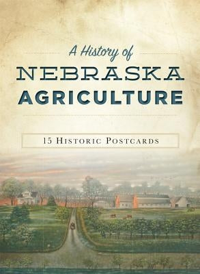 A History of Nebraska Agriculture: A Life Worth Living by Dobson, Jody L. Lamp