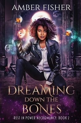 Dreaming Down the Bones by Fisher, Amber
