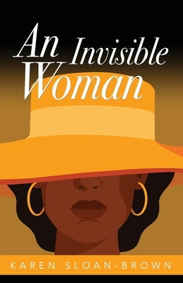 An Invisible Woman by Sloan-Brown, Karen D.
