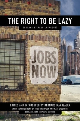 The Right to Be Lazy by Lafargue, Paul