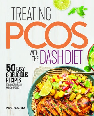 Treating Pcos with the Dash Diet: Empower the Warrior from Within by Plano, Amy, Rd